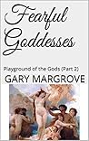 Fearful Goddesses: Playground of the Gods (Part 2) (Legacy of the Gods Book 3)