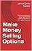 Make Money Selling Options: Earn an income in your spare time selling options in the stock market