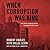 When Corruption Was King: How I Helped the Mob Rule Chicago, Then Brought the Outfit Down