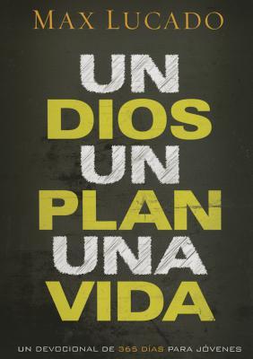 Un Dios, un plan, una vida: Un devocional de 365 días para jóvenes