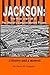 Jackson: The Rise and Fall of The World's Largest Walled Prison: A history and a memoir