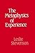 The Metaphysics of Experience by Leslie Forster Stevenson