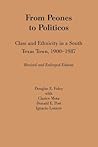 From Peones to Politicos: Class and Ethnicity in a South Texas Town, 1900–1987 (Texas Press Sourcebooks in Anthropology)