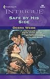 Safe by His Side by Debra Webb Safe by His Side by Debra Webb