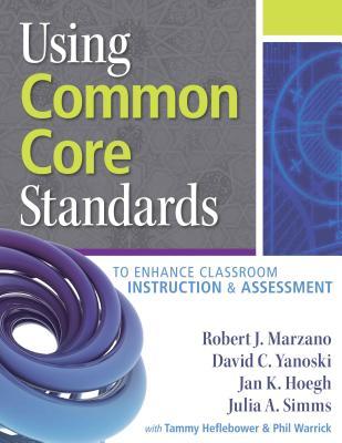 Using Common Core Standards to Enhance Classroom Instruction & Assessment (Perfect Paperback)