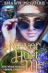 Never Hurt Me by Shawn McGuire Never Hurt Me by Shawn McGuire