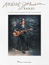 Robert Johnson for Banjo: 15 Blues Classics Arranged for 5-String Banjo Songbook | Authentic Blues Banjo Sheet Music | Play Robert Johnson on Banjo | Includes Tuning List and Performance Notes