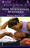 Her Mysterious Stranger by Debbi Rawlins Her Mysterious Stranger by Debbi Rawlins