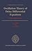 Oscillation Theory of Delay Differential Equations: With Applications (Oxford Mathematical Monographs)