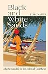 Black and White Sands: A bohemian life in the colonial Caribbean