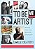 To Be an Artist: Musicians, Visual Artists, Writers, and Dancers Speak