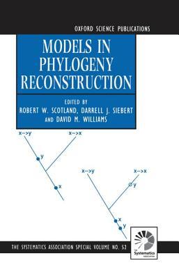 Models in Phylogeny Reconstruction (Systematics Association Special Volumes)
