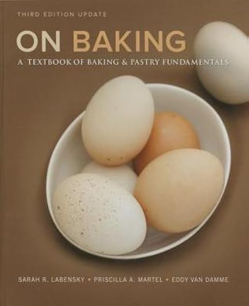 On Baking: A Textbook of Baking and Pastry Fundamentals, Updated Edition