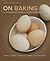 On Baking by Sarah R. Labensky On Baking by Sarah R. Labensky