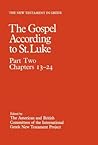 The New Testament in Greek: The Gospel According to St. LukeVolume 3, Part Two: Chapters 13-24