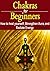 Chakra: Chakras for Beginners: How to Heal Yourself, Strengthen Aura, And Radiate Energy: (Chakra Balancing - Healing - Meditation Techniques)
