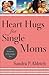 Heart Hugs for Single Moms: 52 Devotions To Encourage You
