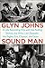 Sound Man: A Life Recording Hits with The Rolling Stones, The Who, Led Zeppelin, the Eagles, Eric Clapton, the Faces . . .