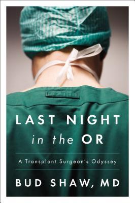 Last Night in the OR: A Transplant Surgeon's Odyssey (Paperback)