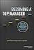 Becoming A Top Manager: Tools and Lessons in Transitioning to General Management