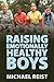 Raising Emotionally Healthy Boys