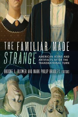 The Familiar Made Strange: American Icons and Artifacts after the Transnational Turn