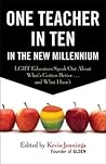 One Teacher in Ten in the New Millennium by Kevin Jennings