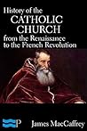 History of the Catholic Church from the Renaissance to the French Revolution