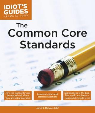 The Common Core Standards (Idiot's Guides)