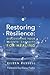 Restoring Resilience: Discovering Your Clients' Capacity for Healing