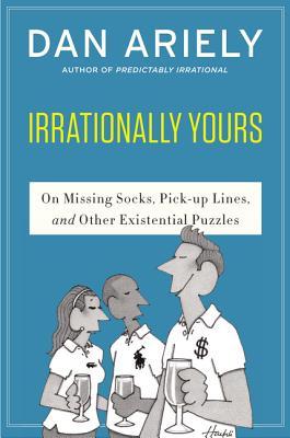Irrationally yours : On Missing Socks, Pick-up Lines and Other Existential Puzzles (Paperback)