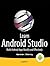 Learn Android Studio: Build Android Apps Quickly and Effectively