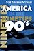 America in the Nineties (America in the Twentieth Century)