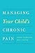 Managing Your Child's Chronic Pain