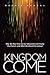 Kingdom Come: Why We Must G...