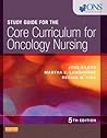 Study Guide for the Core Curriculum for Oncology Nursing Study Guide for the Core Curriculum for Oncology Nursing