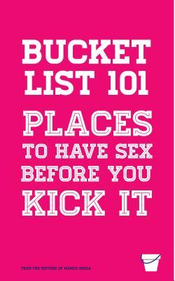 Bucket List 101: Places to Have Sex Before You Kick It