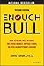 Enough Bull: How to Retire Well without the Stock Market, Mutual Funds, or Even an Investment Advisor