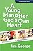 A Young Man After God's Own Heart: A Teen's Guide to a Life of Extreme Adventure