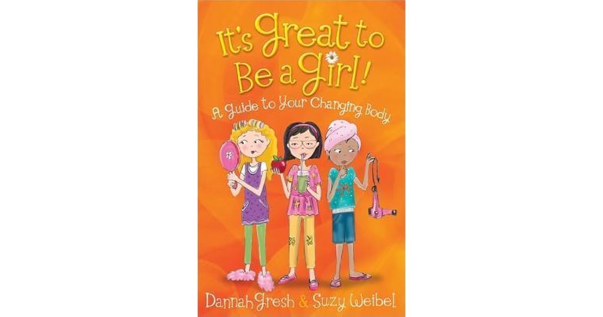 It's Great to Be a Girl! A Girl's Guide to Knowing and Loving Her Body