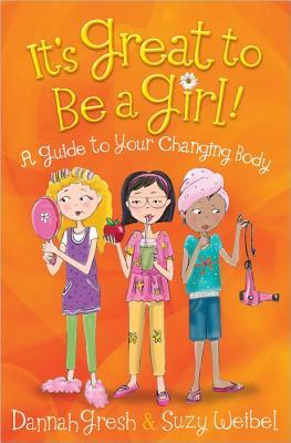 It's Great to Be a Girl!: A Girl's Guide to Knowing and Loving Her Body (Secret Keeper Girl® Series)