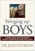 Bringing Up Boys by Dr James Dobson