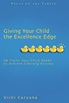 Giving Your Child the Excellence Edge: 10 Traits Your Child Needs to Achieve Lifelong Success (Focus on the Family Book)