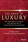 The road to luxury : The evolution, markets and strategies of luxury brand management