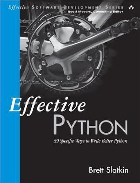 Effective Python: 59 Specific Ways to Write Better Python (Effective Software Development Series)