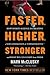 Faster, Higher, Stronger: How Sports Science Is Creating a New Generation of Super-Athletes--and What We Can Learn from Them