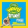 Weird But True! Food by Julie Beer