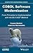 COBOL Software Modernization: From Principles to Implementation with the BLU AGE Method (Computer Engineering)
