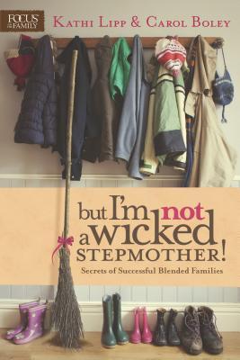 But I'm NOT a Wicked Stepmother!: Secrets of Successful Blended Families (Paperback)