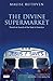 Divine Supermarket, The: Travels in Search of the Soul of America (Tauris Parke Paperbacks)